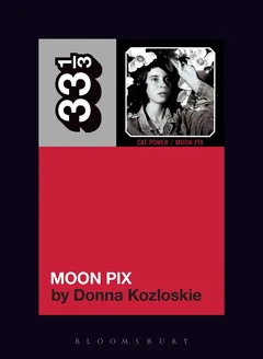Donna Kozloskie Cat Power's Moon Pix (BOK)