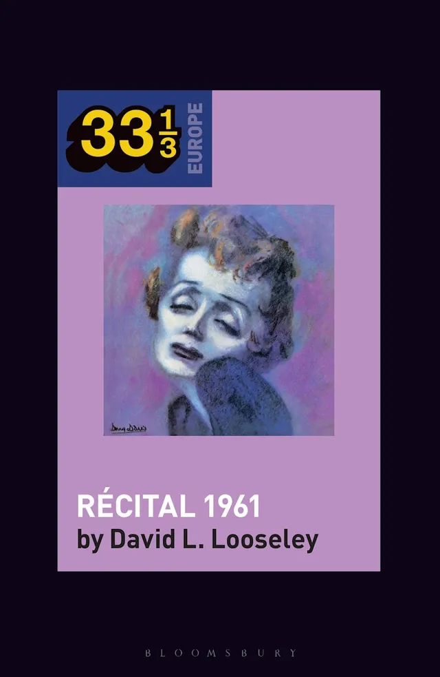 David L. Looseley Edith Piaf's Recital 1961 (BOK) 