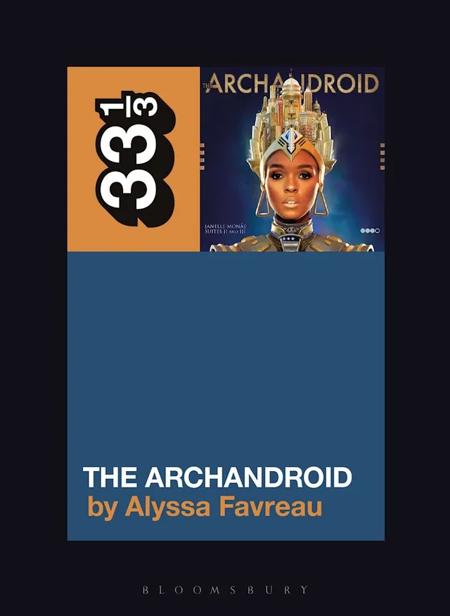 Alyssa Favreau Janelle Monáe's The ArchAndroid (BOK) 