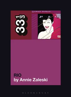Annie Zaleski Duran Duran's Rio (BOK)