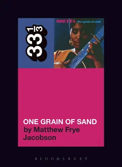 Matthew Frye Jacobson Odetta's One Grain Of Sand (BOK)