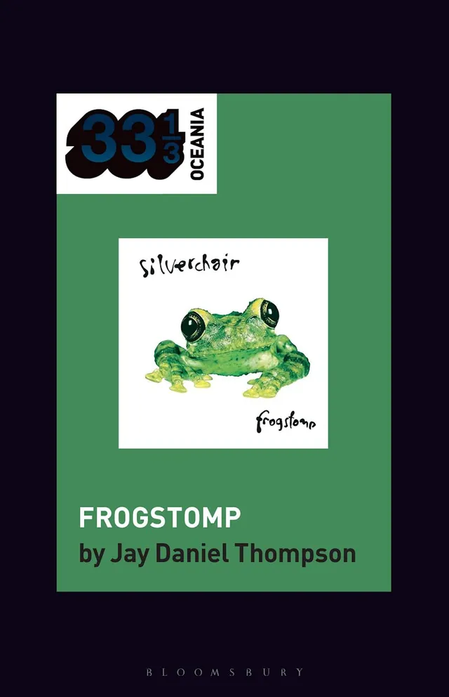 Jay Daniel Thompson Silverchair's Frogstomp (BOK) 