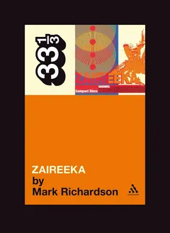 Mark Richardson Flaming Lips' Zaireeka (BOK)