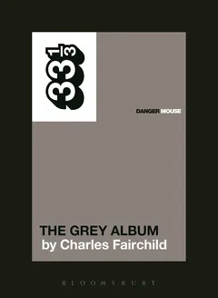 Charles Fairchild Danger Mouse's The Grey Album (BOK)