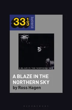 Ross Hagen Darkthrone's A Blaze In The… (BOK)