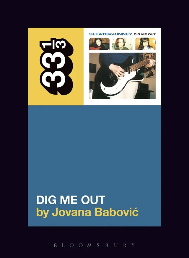Jovana Babovic Sleater-Kinney's Dig Me Out (BOK) 