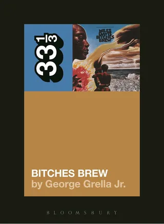 George Grella Miles Davis' Bitches Brew (BOK)