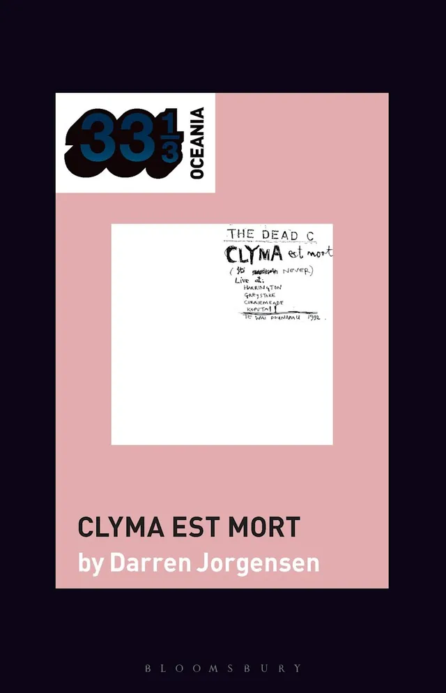 Darren Jorgensen The Dead C's Clyma Est Mort (BOK) 