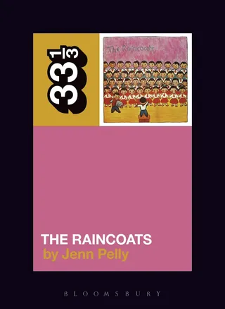 Jenn Pelly The Raincoats' The Raincoats (BOK)