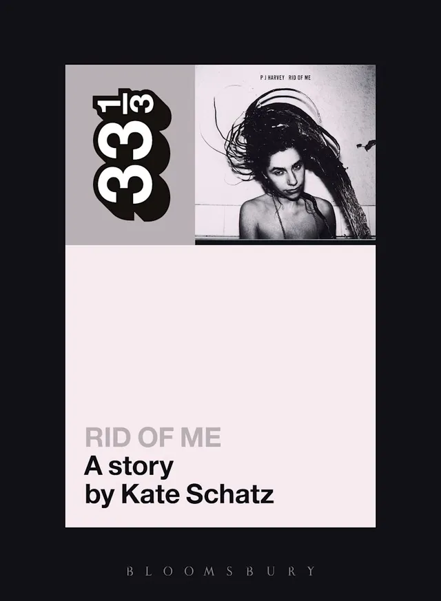 Kate Schatz PJ Harvey's Rid Of Me: A Story (BOK) 