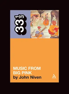 John Niven The Band's Music From Big Pink (BOK)