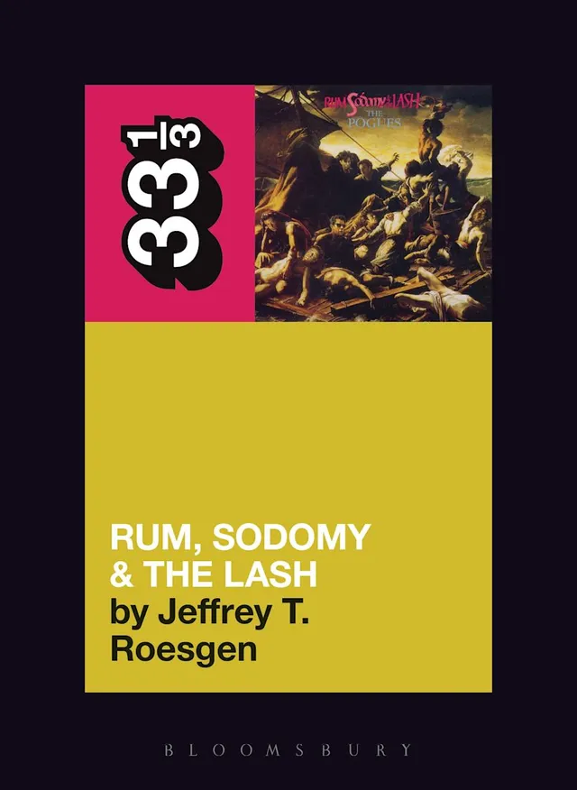 Jeffrey T. Roesgen The Pogues' Rum, Sodomy And The… (BOK) 
