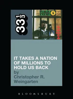 Christopher R. Weingarten Public Enemy's It Takes A Nation… (BOK)