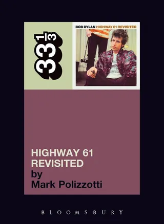 Mark Polizzotti Bob Dylan's Highway 61 Revisited (BOK)