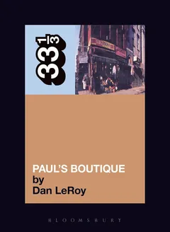 Dan LeRoy The Beastie Boys' Paul's Boutique (BOK)