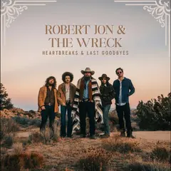 Robert Jon &amp; The Wreck Heartbreaks &amp; Last Goodbyes (LP)
