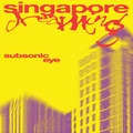 Subsonic Eye Singapore Dreaming (CD)