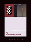 Matthew Stearns Sonic Youth's Daydream Nation (BOK)