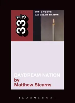 Matthew Stearns Sonic Youth's Daydream Nation (BOK)