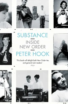 Peter Hook Substance: Inside New Order (BOK)