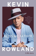 Kevin Rowland Bless Me Father - A Life Story (BOK)