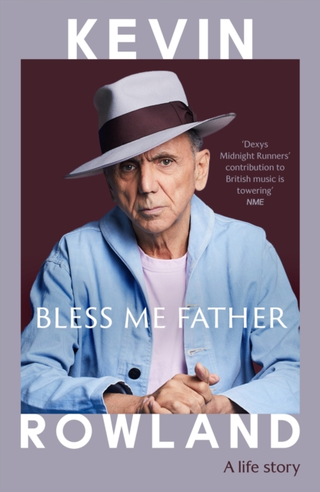 Kevin Rowland Bless Me Father - A Life Story (BOK) 