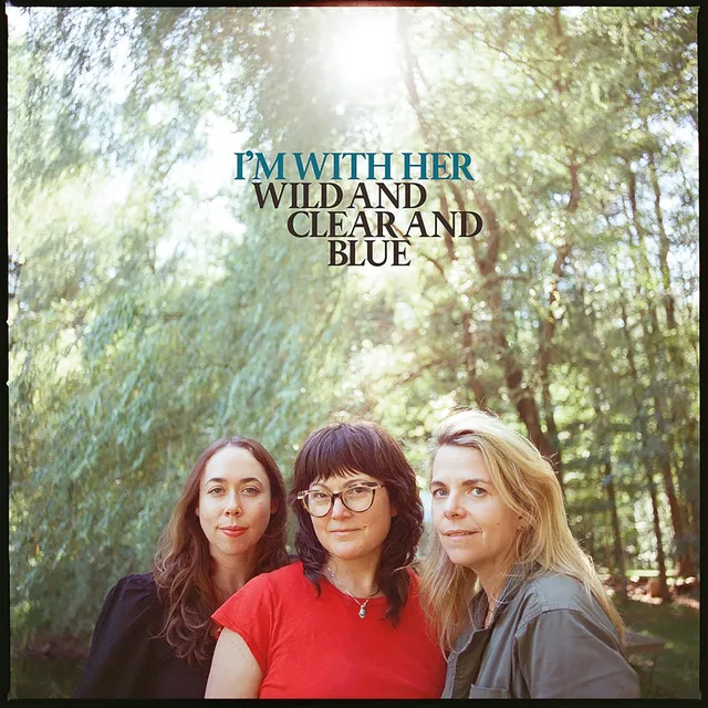 I'm With Her Wild And Clear And Blue - LTD (LP) 