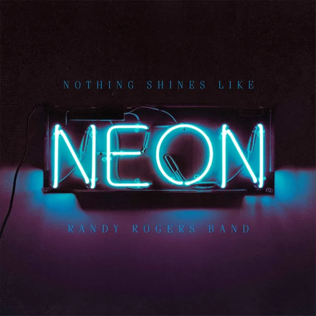 Randy Rogers Band Nothing Shines Like Neon (LP) 