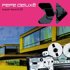 Pepe Deluxe Super Sound: 25th Anniversary… (2LP)