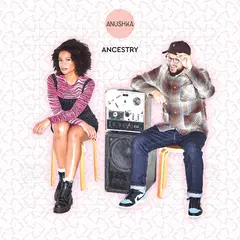 Anushka Ancestry (LP)