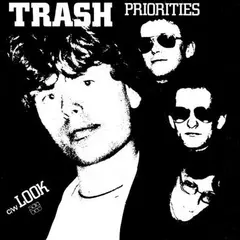 Trash Priorities / Look - LTD (7")