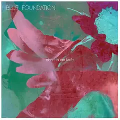 Blue Foundation Close To The Knife (LP)