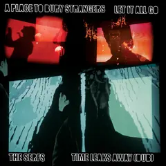 A Place To Bury Strangers &amp; The Serfs Let it All Go/Time Leaks Away (Dub) (7")