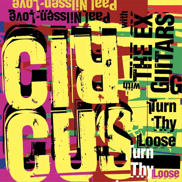 Paal Nilssen-Love Circus Turn Thy Loose (CD) 