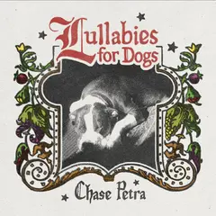 Chase Petra Lullabies For Dogs - LTD (LP)