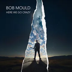 Bob Mould Here We Go Crazy (LP)