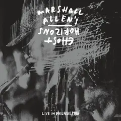 Marshall Allen's Ghost Horizons Live In Philadelphia (2LP)