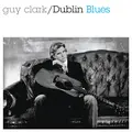 Guy Clark Dublin Blues: 30th Anniversary… (CD)