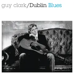 Guy Clark Dublin Blues: 30th Anniversary… (CD)