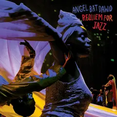 Angel Bat Dawid Requiem For Jazz - LTD (2LP)