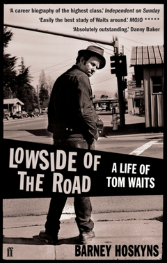 Barney Hoskyns Lowside Of The Road: A Life Of Tom…(BOK)