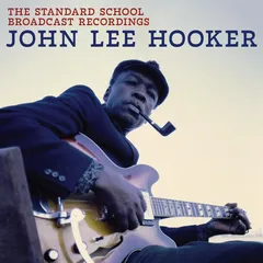 John Lee Hooker The Standard School Broadcast… (CD)