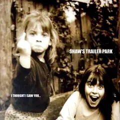Shaw's Trailer Park I Thought I Saw You… (LP)