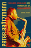 Daniel Spicer Peter Brötzmann: Free-Jazz… (BOK)