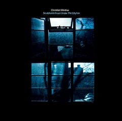 Christian Winther Sculptures From Under The City Ice (LP)