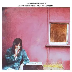 Sarah Mary Chadwick Take Me Out To A Bar / What… - LTD (LP)
