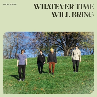 Local Store Whatever Time Will Bring (LP)