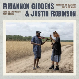 Rhiannon Giddens &amp; Justin Robinson What Did The Blackbird Say To The… (LP)