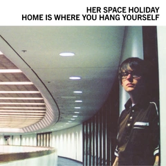 Her Space Holiday Home Is Where You Hang… - LTD (2LP)