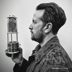 Barry Hyde Miners' Ballads - LTD /LP)